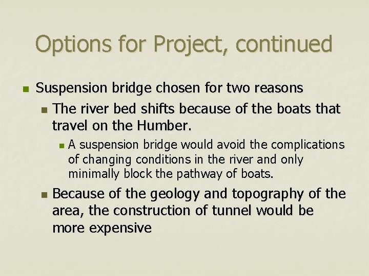 Options for Project, continued n Suspension bridge chosen for two reasons n The river