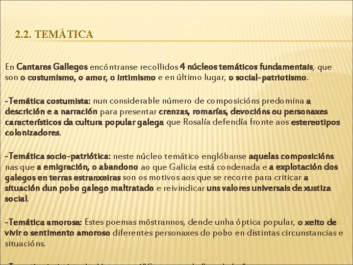 2. 2. TEMÁTICA En Cantares Gallegos encóntranse recollidos 4 núcleos temáticos fundamentais, que son