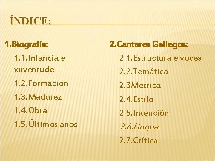 ÍNDICE: 1. Biografía: 1. 1. Infancia e xuventude 1. 2. Formación 1. 3. Madurez