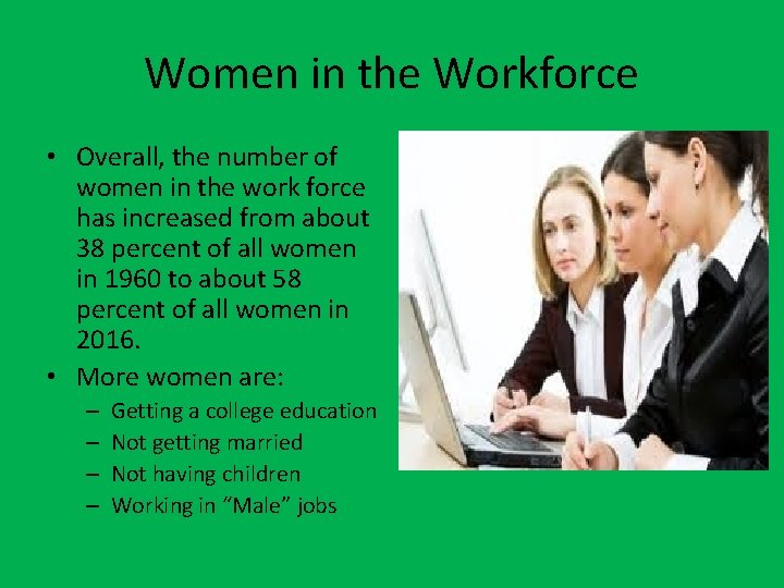 Women in the Workforce • Overall, the number of women in the work force