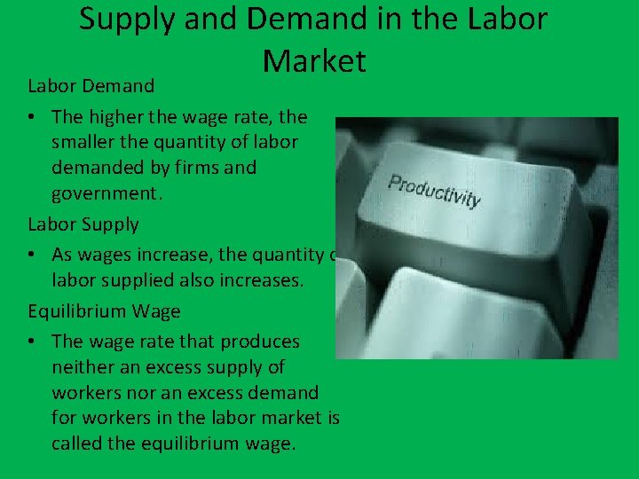 Supply and Demand in the Labor Market Labor Demand • The higher the wage