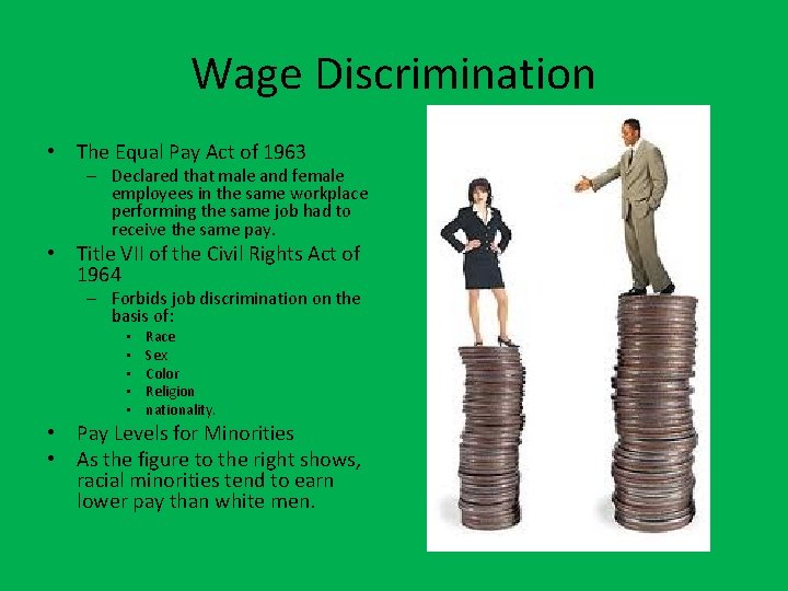 Wage Discrimination • The Equal Pay Act of 1963 – Declared that male and