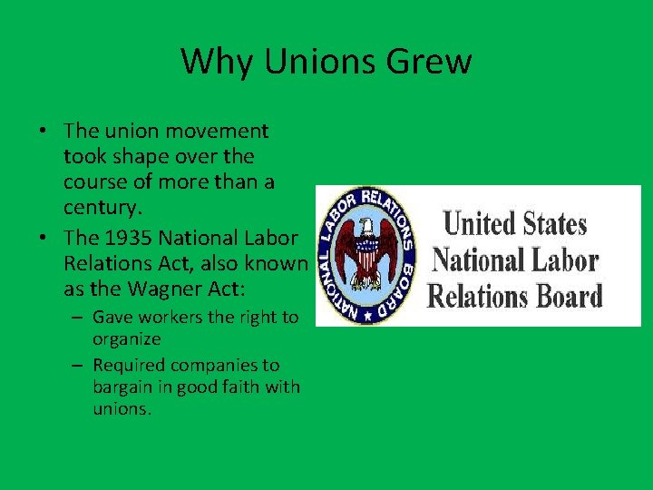 Why Unions Grew • The union movement took shape over the course of more