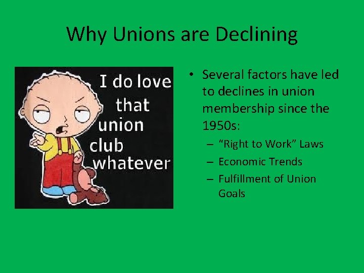 Why Unions are Declining • Several factors have led to declines in union membership