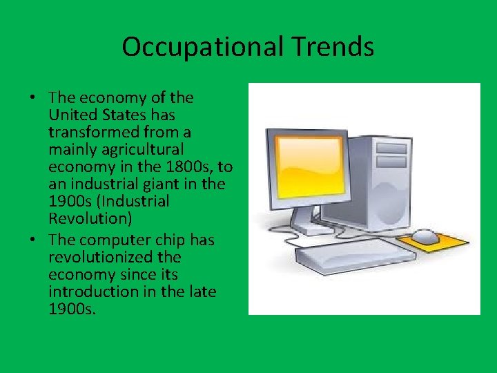 Occupational Trends • The economy of the United States has transformed from a mainly