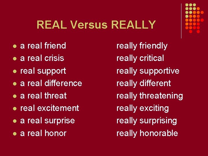 REAL Versus REALLY l l l l a real friend a real crisis real