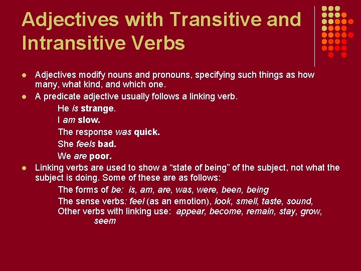Adjectives with Transitive and Intransitive Verbs l l l Adjectives modify nouns and pronouns, Adjectives with Transitive and Intransitive Verbs l l l Adjectives modify nouns and pronouns,