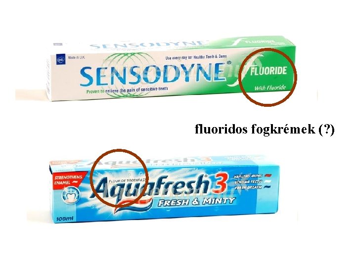 fluoridos fogkrémek (? ) 