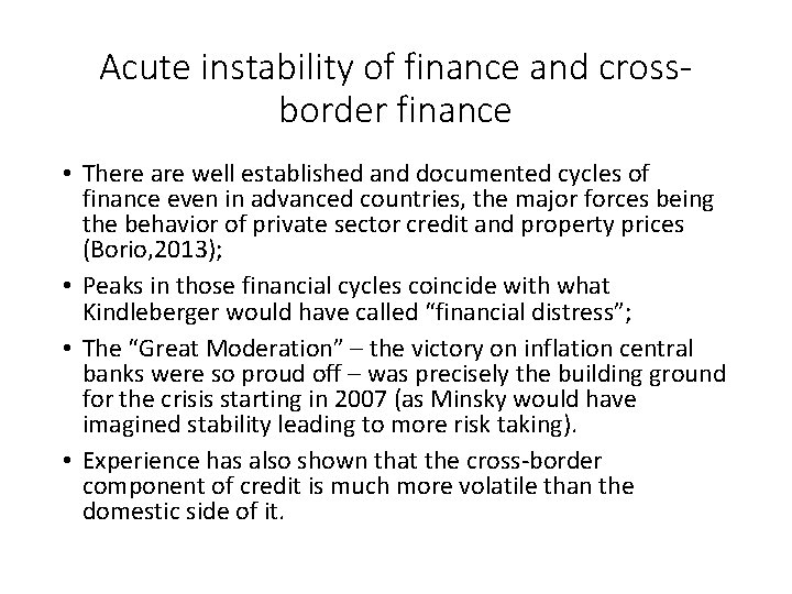 Acute instability of finance and crossborder finance • There are well established and documented