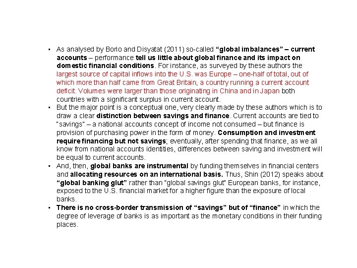  • As analysed by Borio and Disyatat (2011) so-called “global imbalances” – current