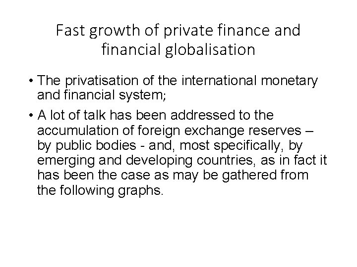 Fast growth of private finance and financial globalisation • The privatisation of the international