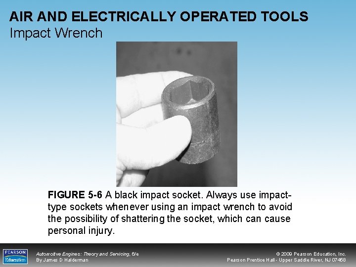 AIR AND ELECTRICALLY OPERATED TOOLS Impact Wrench FIGURE 5 -6 A black impact socket.