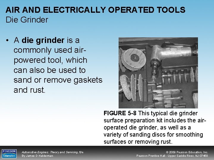 AIR AND ELECTRICALLY OPERATED TOOLS Die Grinder • A die grinder is a commonly