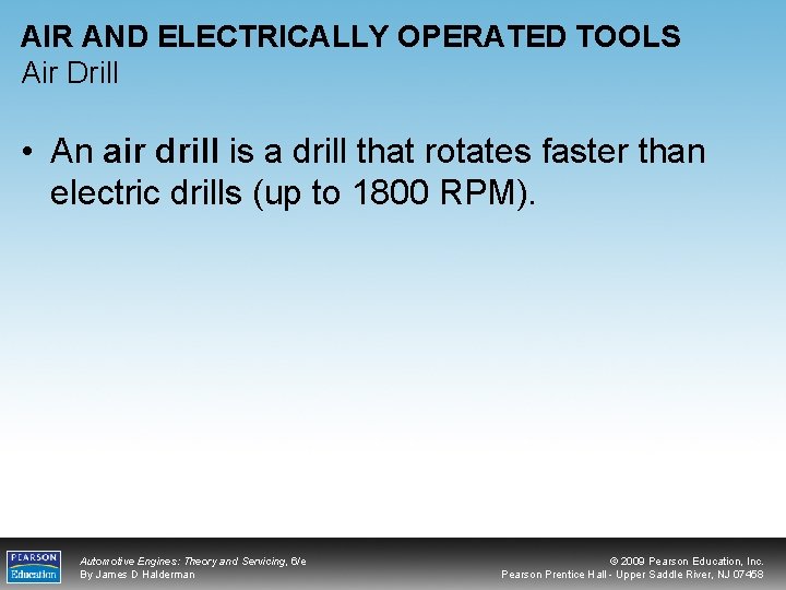 AIR AND ELECTRICALLY OPERATED TOOLS Air Drill • An air drill is a drill