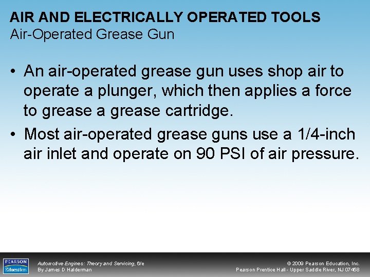 AIR AND ELECTRICALLY OPERATED TOOLS Air-Operated Grease Gun • An air-operated grease gun uses
