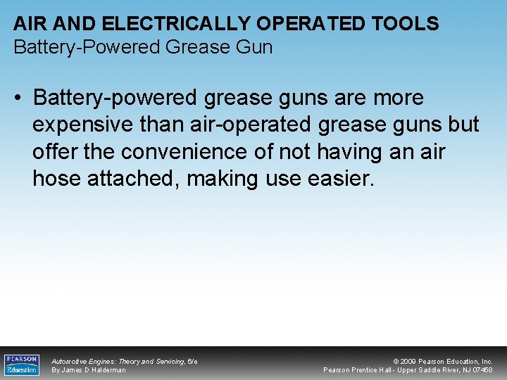 AIR AND ELECTRICALLY OPERATED TOOLS Battery-Powered Grease Gun • Battery-powered grease guns are more