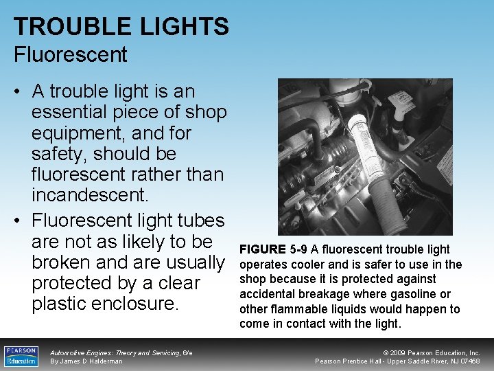 TROUBLE LIGHTS Fluorescent • A trouble light is an essential piece of shop equipment,