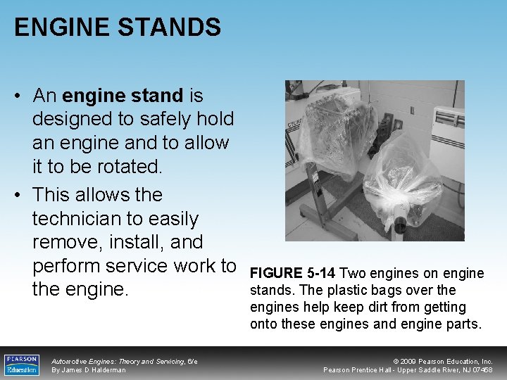 ENGINE STANDS • An engine stand is designed to safely hold an engine and