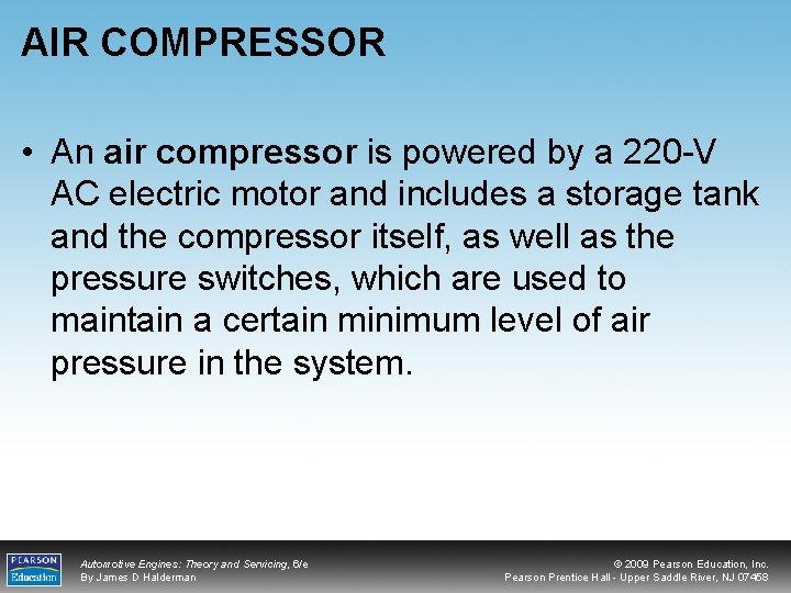 AIR COMPRESSOR • An air compressor is powered by a 220 -V AC electric