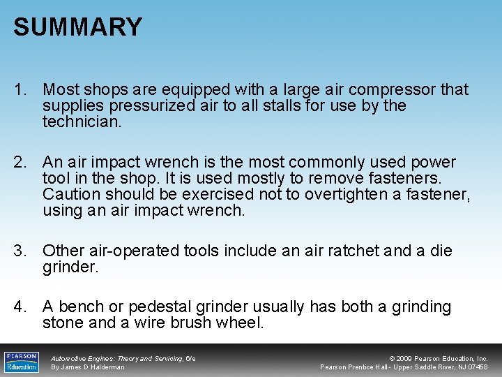 SUMMARY 1. Most shops are equipped with a large air compressor that supplies pressurized