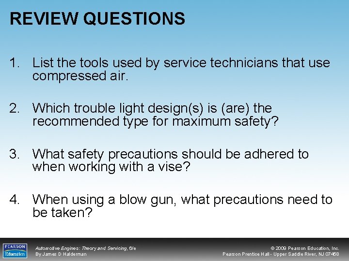 REVIEW QUESTIONS 1. List the tools used by service technicians that use compressed air.