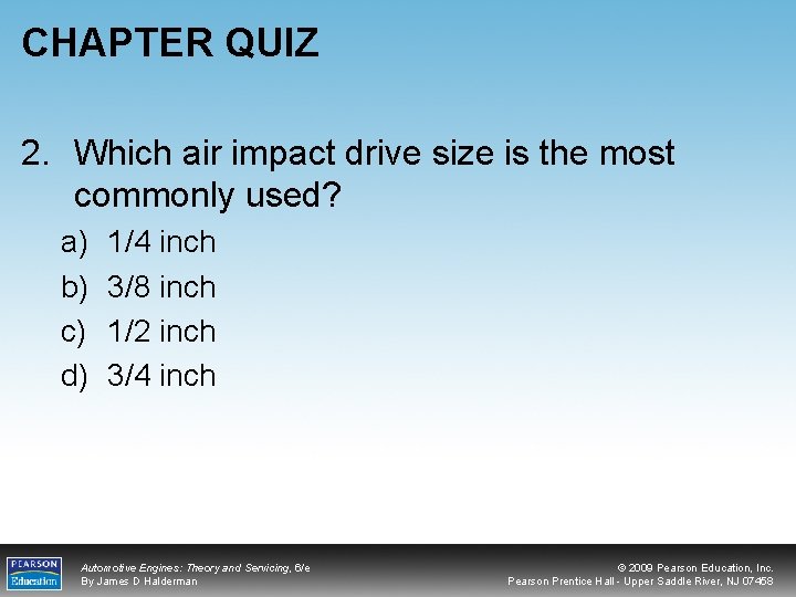 CHAPTER QUIZ 2. Which air impact drive size is the most commonly used? a)