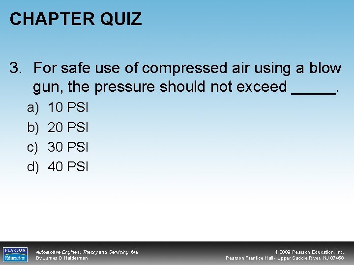 CHAPTER QUIZ 3. For safe use of compressed air using a blow gun, the