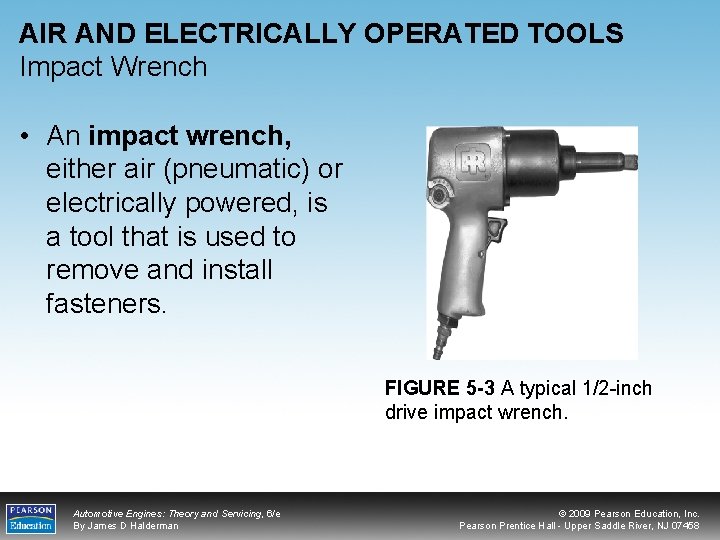 AIR AND ELECTRICALLY OPERATED TOOLS Impact Wrench • An impact wrench, either air (pneumatic)