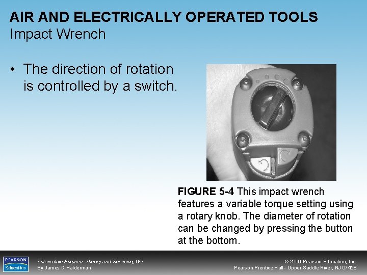 AIR AND ELECTRICALLY OPERATED TOOLS Impact Wrench • The direction of rotation is controlled