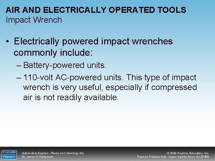 AIR AND ELECTRICALLY OPERATED TOOLS Impact Wrench • Electrically powered impact wrenches commonly include: