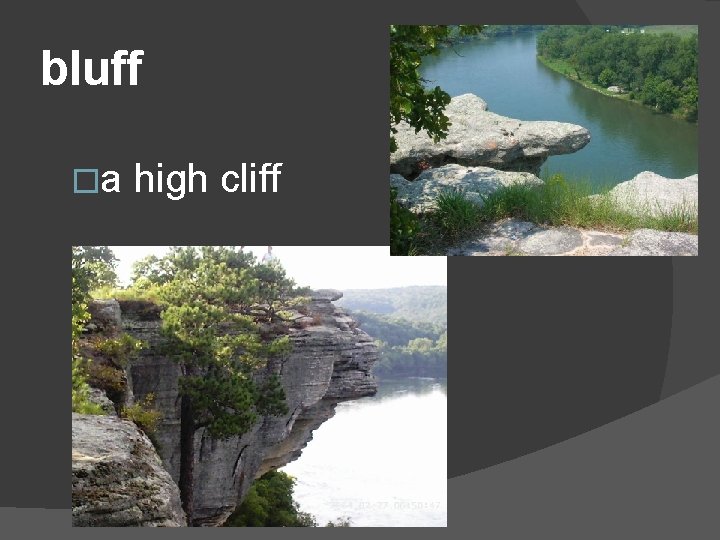 bluff �a high cliff 