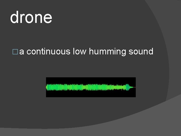 drone �a continuous low humming sound 