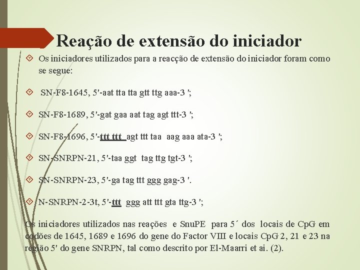 Reação de extensão do iniciador Os iniciadores utilizados para a reacção de extensão do