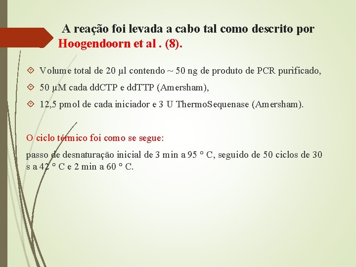  A reação foi levada a cabo tal como descrito por Hoogendoorn et al.