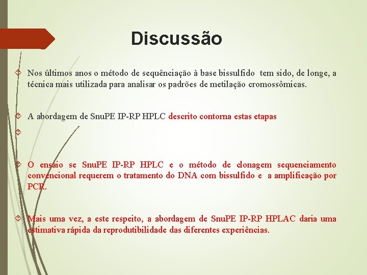 Discussão Nos últimos anos o método de sequênciação à base bissulfido tem sido, de