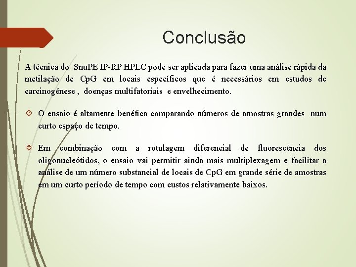 Conclusão A técnica do Snu. PE IP-RP HPLC pode ser aplicada para fazer uma