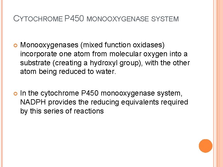 CYTOCHROME P 450 MONOOXYGENASE SYSTEM Monooxygenases (mixed function oxidases) incorporate one atom from molecular