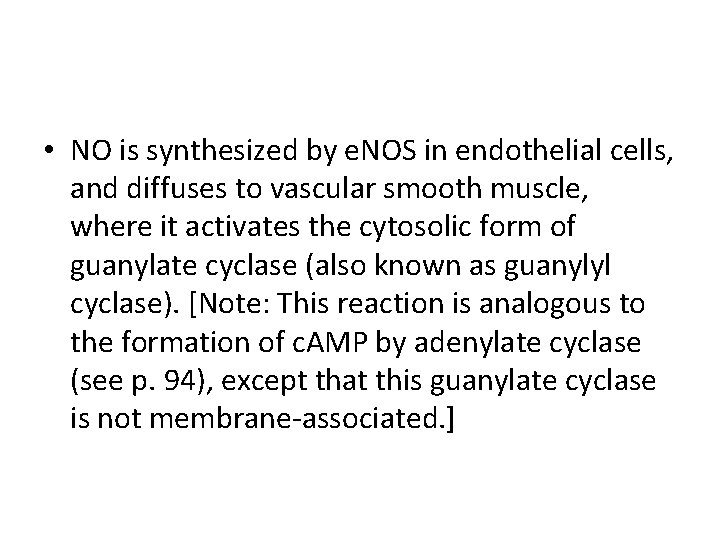  • NO is synthesized by e. NOS in endothelial cells, and diffuses to