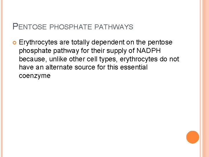 PENTOSE PHOSPHATE PATHWAYS Erythrocytes are totally dependent on the pentose phosphate pathway for their