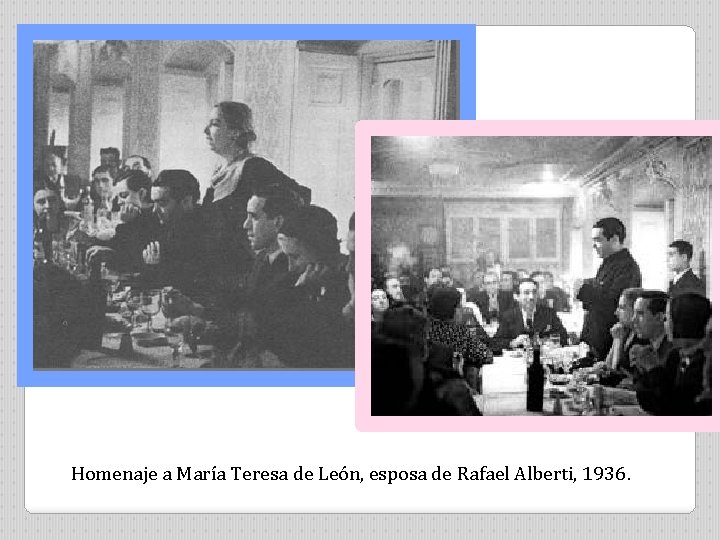  Homenaje a María Teresa de León, esposa de Rafael Alberti, 1936. 