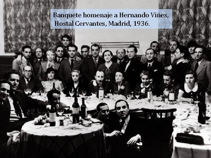 Banquete homenaje a Hernando Viñes, Hostal Cervantes, Madrid, 1936. 