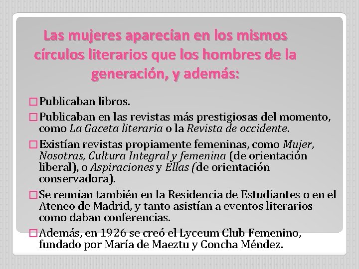 Las mujeres aparecían en los mismos círculos literarios que los hombres de la generación,