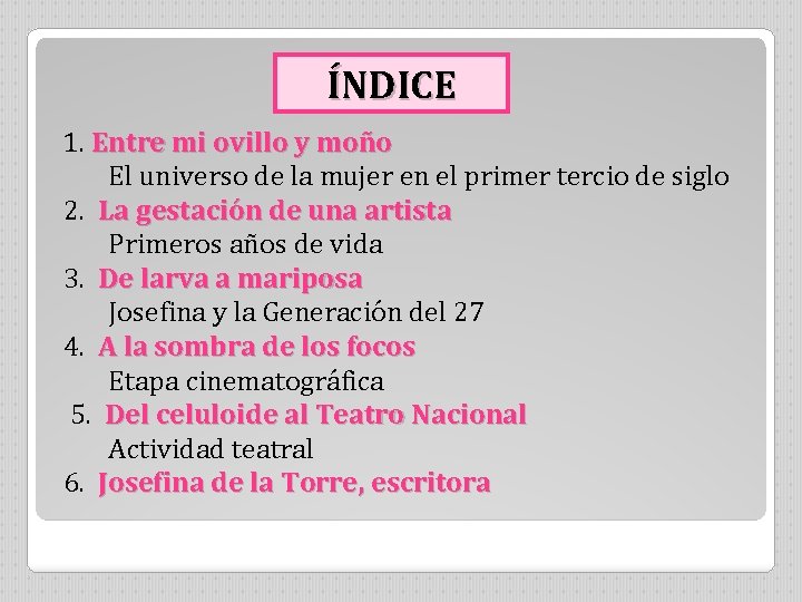 ÍNDICE 1. Entre mi ovillo y moño El universo de la mujer en el