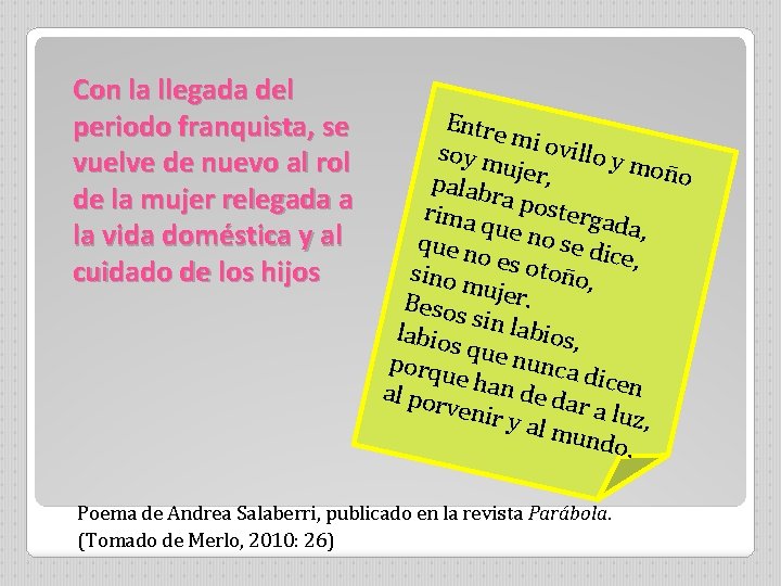 Con la llegada del periodo franquista, se vuelve de nuevo al rol de la