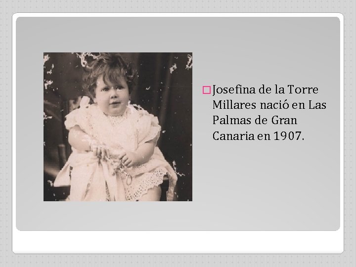 �Josefina de la Torre Millares nació en Las Palmas de Gran Canaria en 1907.