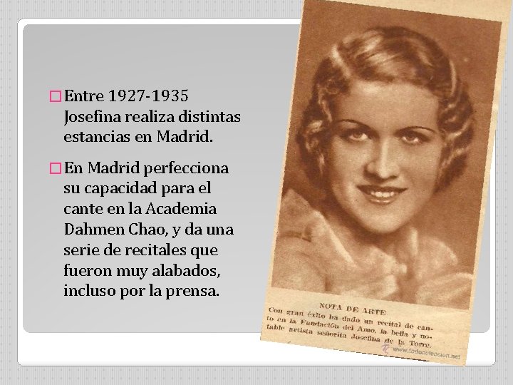 � Entre 1927 -1935 Josefina realiza distintas estancias en Madrid. � En Madrid perfecciona