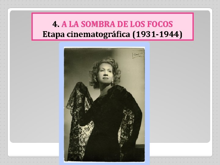 4. A LA SOMBRA DE LOS FOCOS Etapa cinematográfica (1931 -1944) 