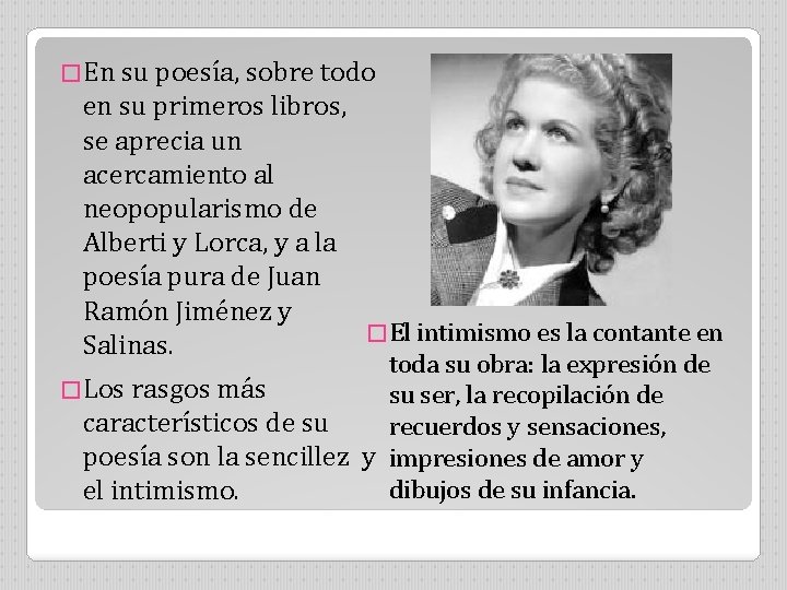 �En su poesía, sobre todo en su primeros libros, se aprecia un acercamiento al