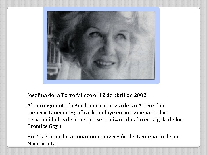 Josefina de la Torre fallece el 12 de abril de 2002. Al año siguiente,