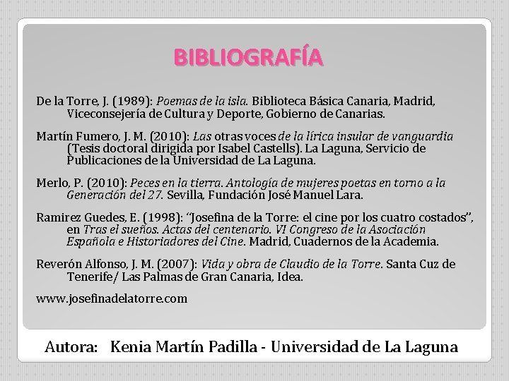 BIBLIOGRAFÍA De la Torre, J. (1989): Poemas de la isla. Biblioteca Básica Canaria, Madrid,